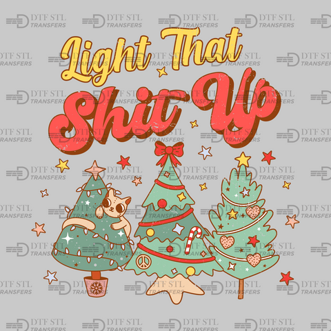 Light That Sh_t Up - (Ready to Press) - Christmas DTF & UVDTF Design