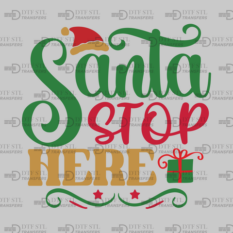 Santa Stop Here - (Ready to Press) - Christmas DTF & UVDTF Design