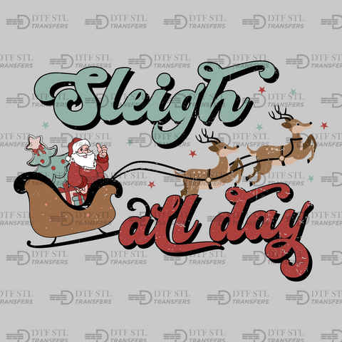Sleigh All Day - (Ready to Press) - Christmas DTF & UVDTF Design